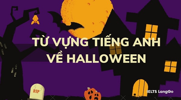 Tổng hợp từ vựng Halloween tiếng Anh phổ biến nhất